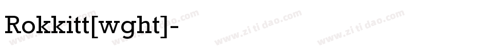 Rokkitt[wght]字体转换
